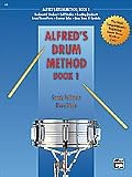 Alfreds Drum Method, Book 1 The Most Comprehensive Beginning Snare Drum Method Ever!