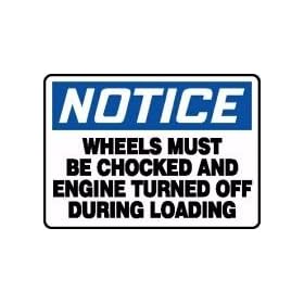 NOTICE WHEELS MUST BE CHOCKED AND ENGINE TURNED OFF DURING LOADING 10" x 14" Adhesive Dura-Vinyl Sign