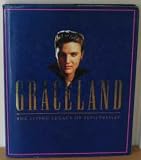 Graceland. The Living Legacy of Elvis Presley