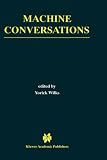 Machine Conversations (The Springer International Series in Engineering and Computer Science)