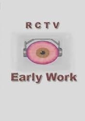 R C T V Early Work