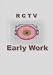 R C T V Early Work