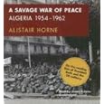 A Savage War of Peace: Algeria 1954-1962 by Alistair Horne
