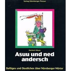 Asuu und ned andersch: Deftiges und Deutliches �ber N�rnberger W�rter
