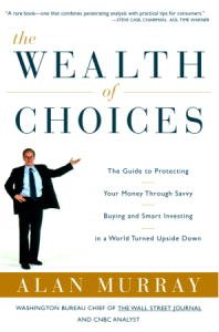 The Wealth of Choices: Use the New Economy to Put Power in Your Hands and Money in Your Pockets