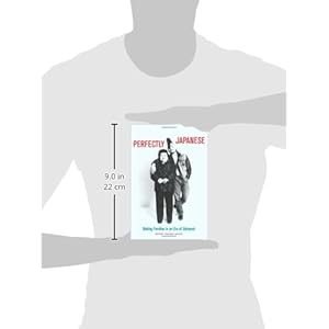 Perfectly Japanese: Making Families in an Era of Upheaval