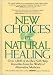 New Choices in Natural Healing