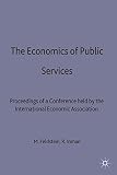 The economics of public services : proceedings of a conference held by the International Economic Association at Turin, Italy