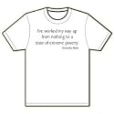 Groucho Marx - I've worked my way up from nothing to a state of extreme poverty. T-Shirt