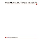 Click here to buy Cisco Multicast Routing and Switching by  William R. Parkhurst.