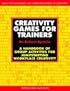 Creativity Games for Trainers: A Handbook of Group Activities for Jumpstarting Workplace Creativity (McGraw-Hill Training Series)