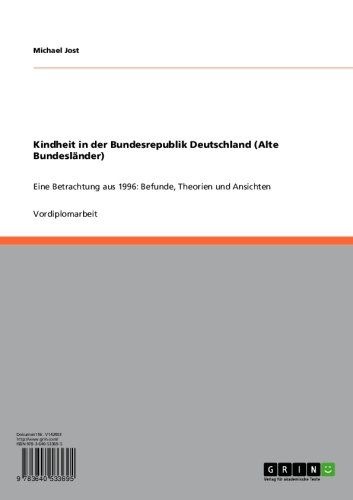 Kindheit in der Bundesrepublik Deutschland (Alte Bundesländer): Eine Betrachtung aus 1996: Befunde, Theorien und Ansichten (German Edition)