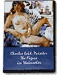 Charles Reid Painter The Figure in Watercolor DVD