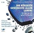 Die k�rzeste Geschichte allen Lebens: Eine Reportage �ber 13,7 Milliarden Jahre Werden und Vergehen