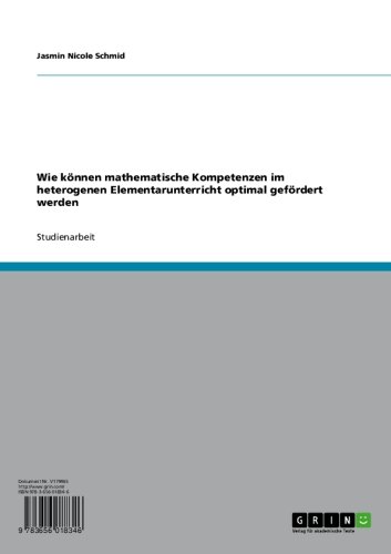 Wie können mathematische Kompetenzen im heterogenen Elementarunterricht optimal gefördert werden (German Edition)