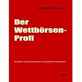 Der Wettb�rsen-Profi: Strategien und Spieltechniken f�r Sportwetten-Spekulanten
