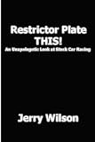 Restrictor Plate THIS!: An Unapologetic Look At Stock Car Racing