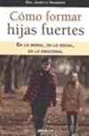 Cómo formar hijas fuertes / Raising Strong Daughters