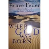 Where God Was Born: A Journey by Land to the Roots of Religion