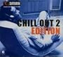 Chill Out 2 Edition