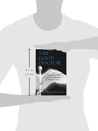 The Good Doctor: A Father, a Son, and the Evolution of Medical Ethics