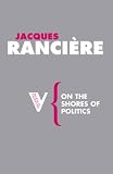 On the Shores of Politics (Radical Thinkers)