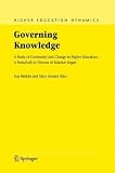 Governing Knowledge: A Study of Continuity and Change in Higher Education - A Festschrift in Honour of Maurice Kogan (Higher Education Dynamics)