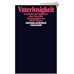 Vaterlosigkeit: Geschichte und Gegenwart einer fixen Idee (suhrkamp taschenbuch wissenschaft)