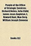 Produkt-Bild: People of the Office of Strategic Services: Richard Helms, Julia Child, James Jesus Angleton, E. Howard Hunt, Moe Berg, William Joseph Donovan