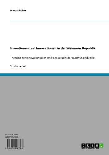 Inventionen und Innovationen in der Weimarer Republik: Theorien der Innovationsökonomik am Beispiel der Rundfunkindustrie (German Edition)