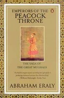 Emperors of the Peacock Throne: The Saga of the Great Moghuls