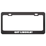 Got Lincoln? Boy Name Black Metal License Plate Frame Holder Border Tag by Fastastic Names Frames