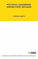 Political Leadership among Swat Pathans (London School of Economics Monographs on Social Anthropology)
