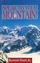 Speak to Your Mountain!