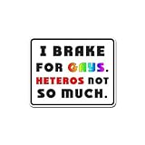 I Brake For Gays - Pride Rainbow - Car, Truck, Notebook, Vinyl Decal Sticker #S360