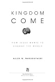 Kingdom Come: How Jesus Wants to Change the World