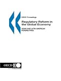 OECD Proceedings Regulatory Reform in the Global Economy: Asian and Latin American Perspectives