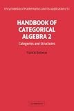 Handbook of Categorical Algebra 2: Categories and Structures (Encyclopedia of Mathematics and Its Applications)