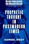 Prophetic Thought in Postmodern Times (Beyond Eurocentrism and Multiculturalism, Vol. 1) (v. 1)