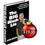 The BIG Black Lie: How I Learned The Truth About The Democrat Party