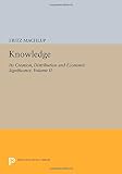 Knowledge, its creation, distribution, and economic significance
