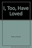 I, too, have loved
