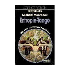 Entropie - Tango und Zu Fernen Sonnen mit Jerry Cornelius.