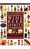 The Ultimate Encyclopedia of Wine, Beer, Spirits & Liqueurs: Stuart Walton 9781844779307: The Ultimate Encyclopedia of Wine, Beer, Spirits & Liqueurs