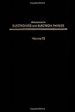 ADV ELECTRONICS ELECTRON PHYSICS V72, Volume 72 (Advances in Imaging and Electron Physics)