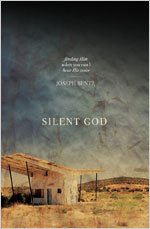 Silent God: Finding Him When You Can't Hear His Voice