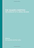 The Quaker condition : the sociology of a liberal religion