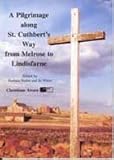 A pilgrimage along St. Cuthbert's Way : from Melrose to Lindisfarne