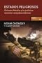 Estados peligrosos. Oriente medio y la politica exterior estadounidense. Dialogis sobre terrorismo, democracia, guerra y justicia (Estado Y Sociedad/ State and Society) (Spanish Edition)