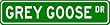 GREY GOOSE Street Sign ~ Custom Street Sign - Aluminum